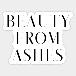 Beauty from Ashes Christian Love Sticker